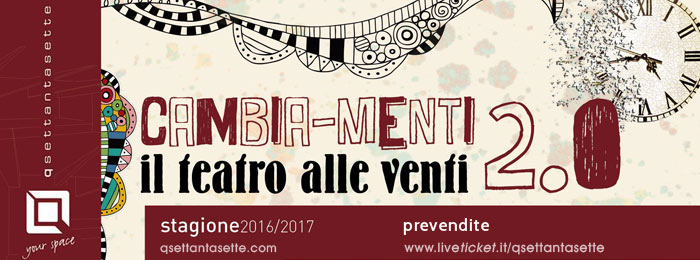 Abbonamento per la Stagione 2016/2017 del Teatro Q77 di Torino  Cambia-menti 2.0
