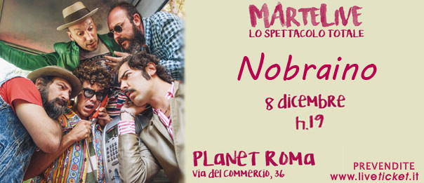 MArtelive 2016 "Nobraino live" al Planet Live Club Roma
