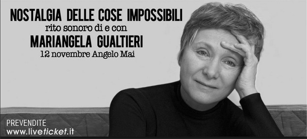 Biglietti Nostalgia delle cose impossibili - Mariangela Gualtieri 