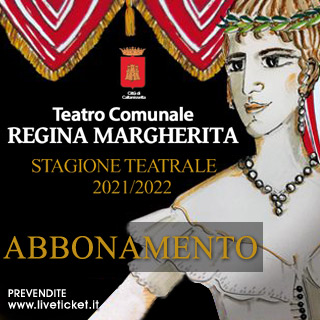 Abbonamento Stagione Teatrale 2021/2022 Teatro Regina Margherita