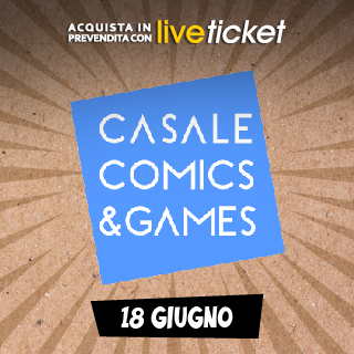 Biglietti Casale Comics&Games 2022 - 18 giugno