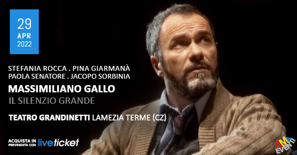 Biglietti IL SILENZIO GRANDE - Massimiliano Gallo