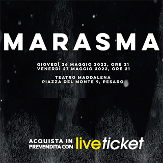 Biglietti Marasma | Giovedì 26 maggio