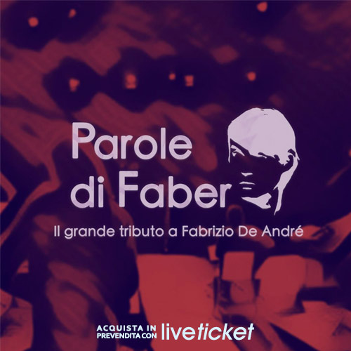 Biglietti Parole di Faber- Il grande tributo a Fabrizio De André