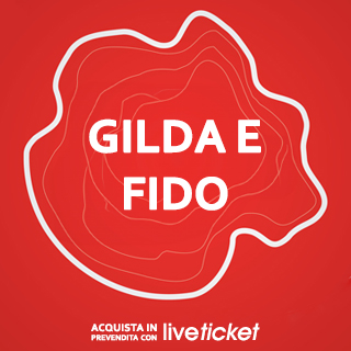 Biglietti GILDA E FIDO