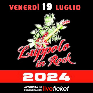 Biglietti Luppolo in rock 2024 - VENERDI 19 luglio