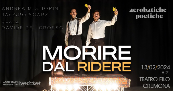 Tickets MORIRE DAL RIDERE - Andrea Migliorini e Jacopo Sgarzi