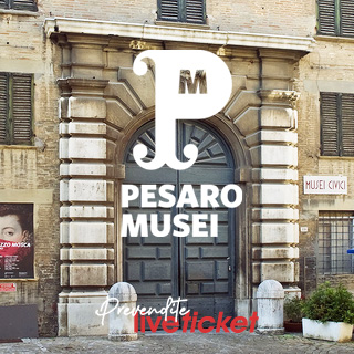 Biglietti INGRESSO Musei Civici Pesaro - Palazzo Mosca
