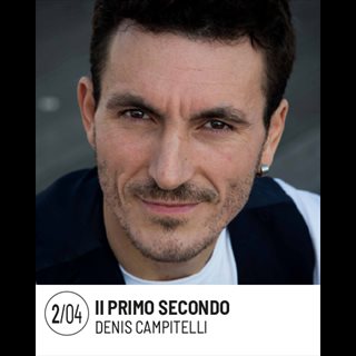 Biglietti Denis Campitelli - Il PRIMO SECONDO