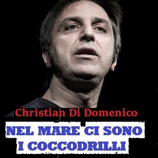 Tickets NEL MARE CI SONO I COCCODRILLI - Christian Di Domenico