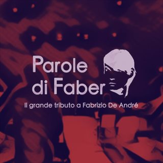 Tickets Parole di Faber- Il grande tributo a Fabrizio De André