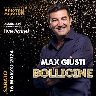 Tickets MAX GIUSTI - BOLLICINE